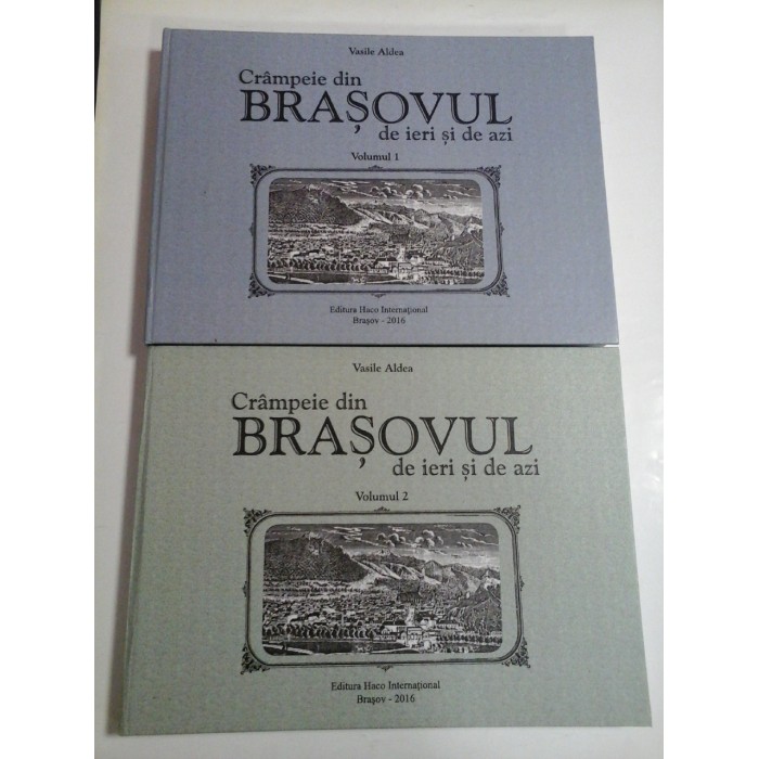  Crampeie din BRASOVUL de ieri si de azi * Vol.1  Vol.2  -  Vasile ALDEA
